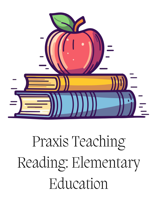 Praxis Teaching Reading: Elementary Education